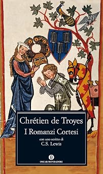 I Romanzi Cortesi: Erec e Enide – Cligès – Ivano – Lancillotto – Perceval