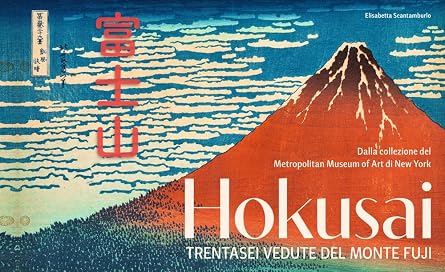 Hokusai. Trentasei vedute del monte Fuji. Ediz. illustrata