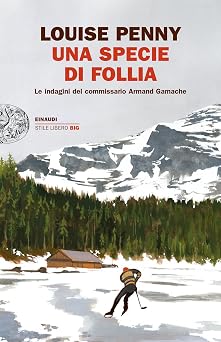 Una specie di follia: Le indagini del commissario Armand Gamache